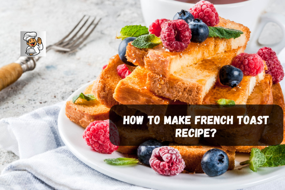 How To Make French Toast Recipe